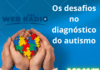 Os desafios no diagnóstico do autismo