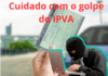 Novo golpe do IPVA: veja como se proteger